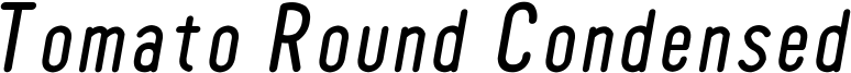 TomatoRoundCondensed-Oblique.ttf