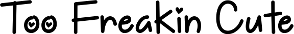 Too Freakin Cute Font