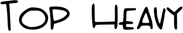Top Heavy Font