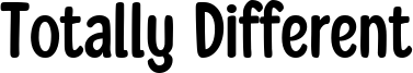 Totally Different Font