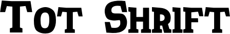 Tot Shrift Font