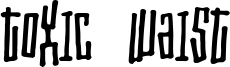 Toxic Waist Font