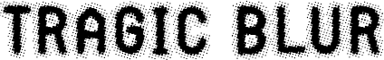 Tragic Blur Font