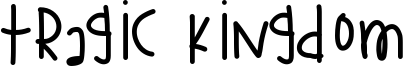 Tragic Kingdom Font