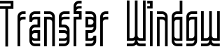 Transfer Window Font