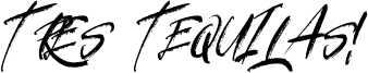 Tres Tequilas! Font