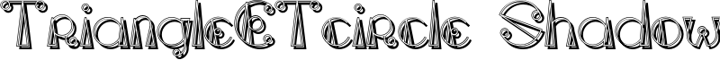 TriangleETcircle Shadow.otf