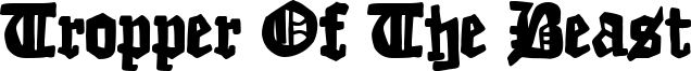 Tropper Of The Beast Font