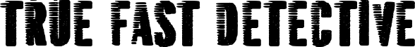 True Fast Detective Font