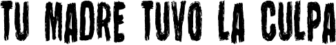 Tu Madre Tuvo La Culpa Font