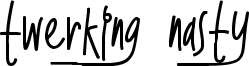 Twerking Nasty Font