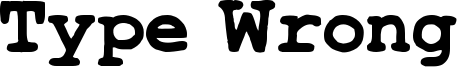 Type Wrong Font
