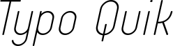 Typo Quik_Thin_Italic_Demo.otf