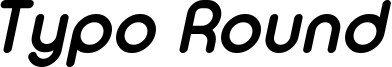 Typo_Round_Bold_Italic_Demo.otf