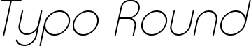 Typo_Round_Thin_Italic Demo.otf