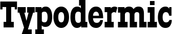Typodermic Font