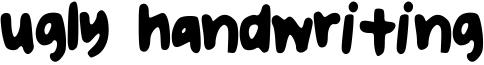 Ugly Handwriting Font