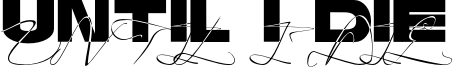 Until I Die Font