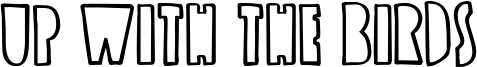 Up with the Birds Font