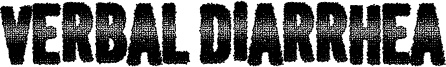 Verbal Diarrhea Font