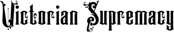 Victorian Supremacy Font