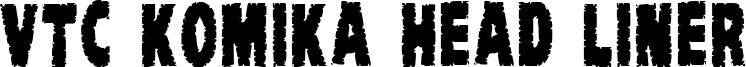 VTC-KomikaHeadLinerChewdUp.ttf