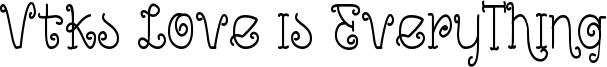 Vtks Love is EveryThing Font