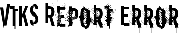 VTKS Report Error Font