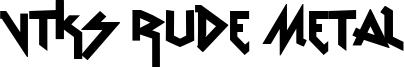VTKS Rude Metal Font