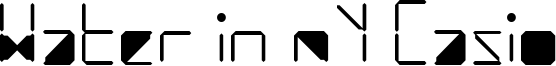 Water in my Casio Font