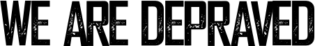 WeareDepraved.otf