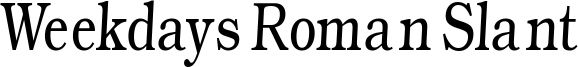 Weekdays Roman Slant Font