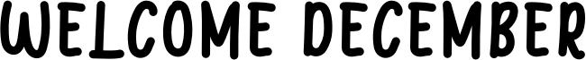 Welcome December Font
