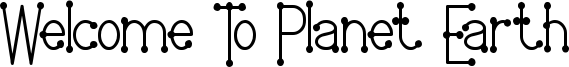 Welcome To Planet Earth Font