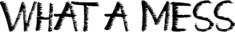 What a Mess Font