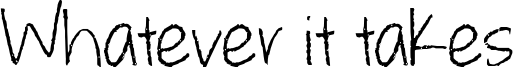 Whatever it takes Font