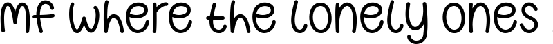 Mf Where The Lonely Ones Roam Font