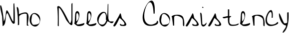 Who Needs Consistency Font