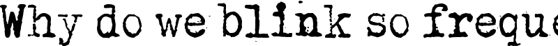 Why do we blink so frequently, Dark.ttf