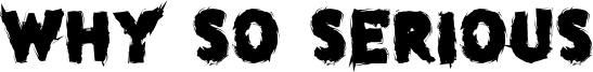 Why so serious Font