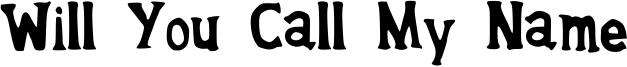 Will You Call My Name Font