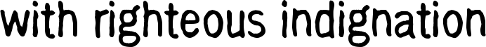 With Righteous Indignation Font