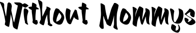 Without Mommys Font