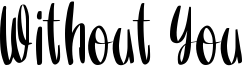 Without You Font