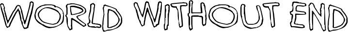 World without end Font