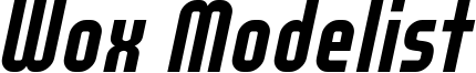 WOX_Modelist_Bold_Italic_demo.otf