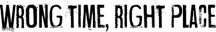 Wrong time, right place Font