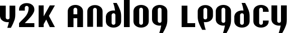 Y2K Analog Legacy Font