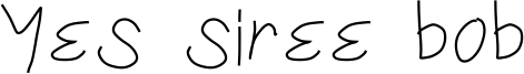 Yes siree bob Font