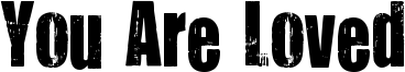 You Are Loved Font